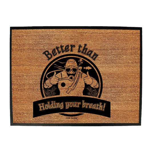 Ow Better Than Holding Your Breath - Funny Novelty Doormat