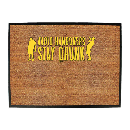 Avoid Hangovers Stay Drunk - Funny Novelty Doormat