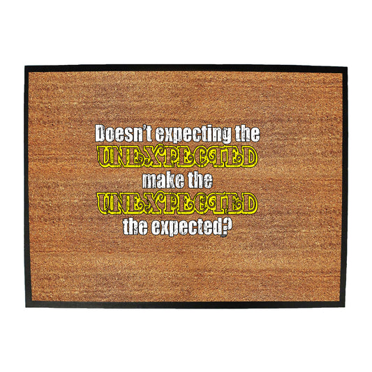 Doesn'T Expecting The Unexpected - Funny Novelty Doormat