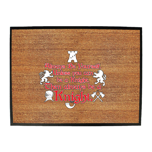 Knight Always Be Yourself Unless - Funny Novelty Doormat