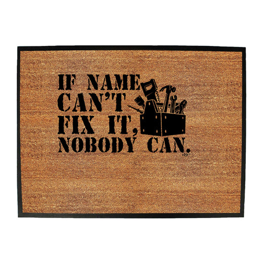 If Name Cant Fix It - Funny Novelty Doormat