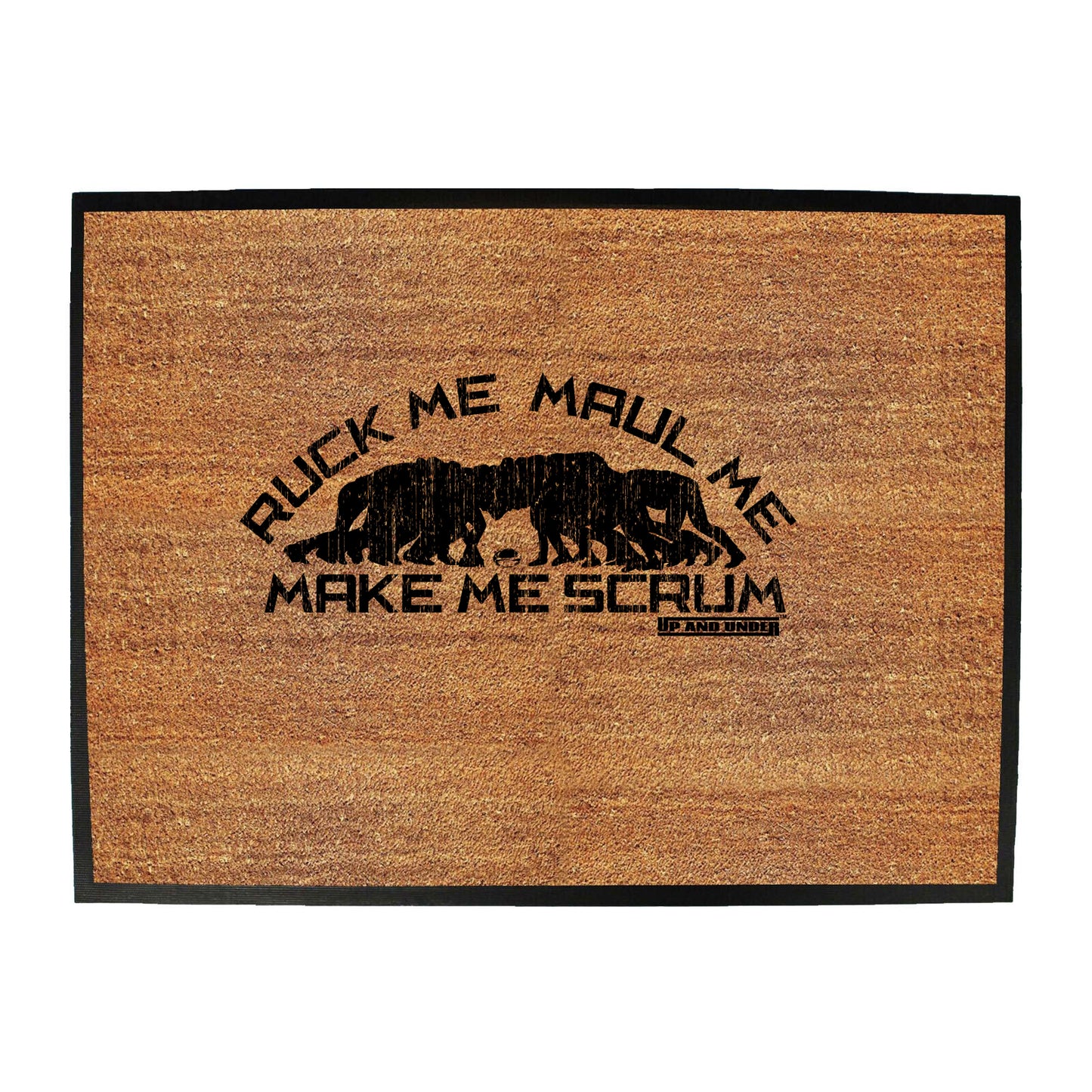 Uau Ruck Me Maul Me Make Me Scrum - Funny Novelty Doormat