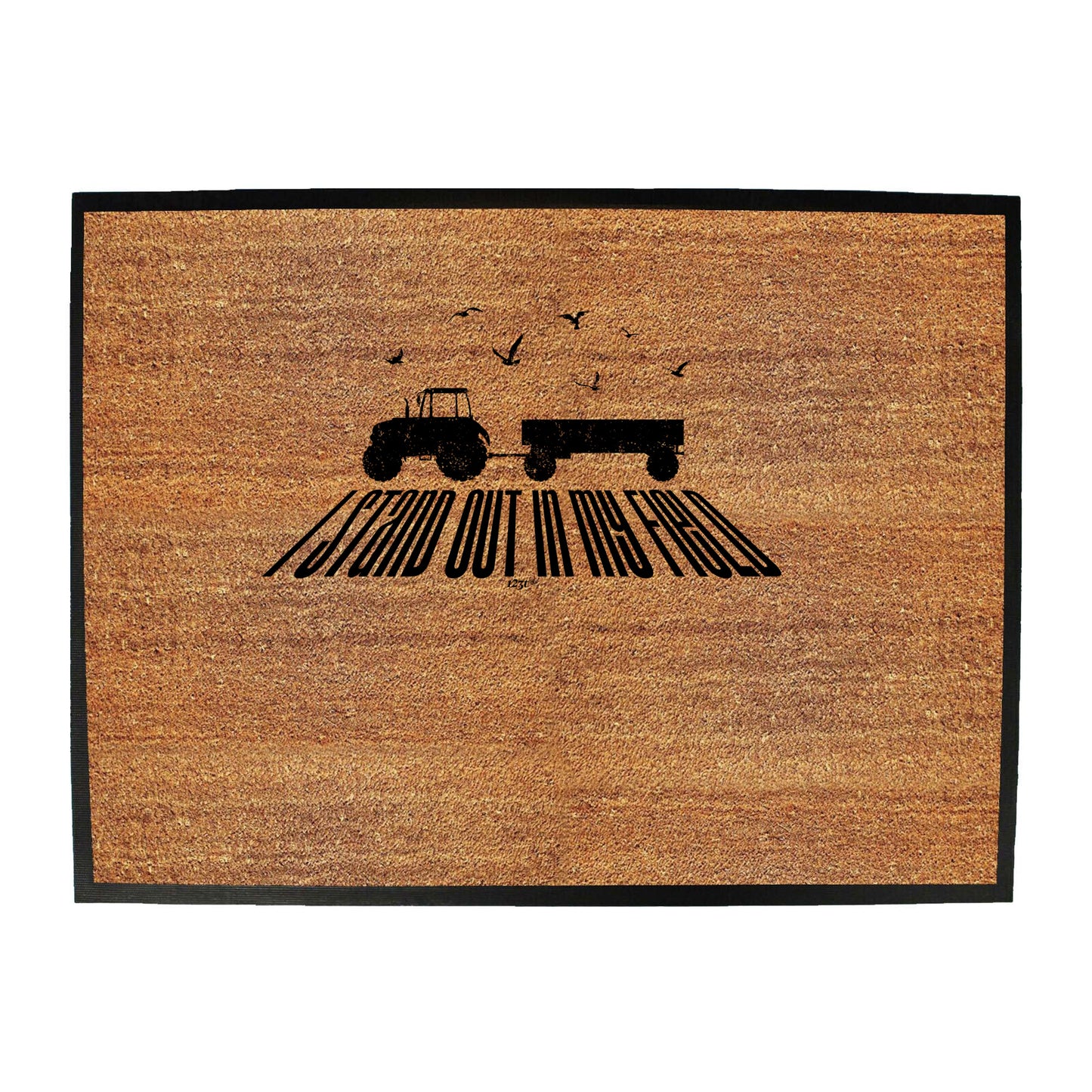 Stand Out In My Field - Funny Novelty Doormat