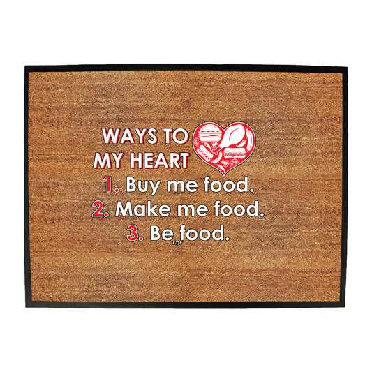 Ways To My Heart Buy Me Food Make Me Food - Funny Novelty Doormat