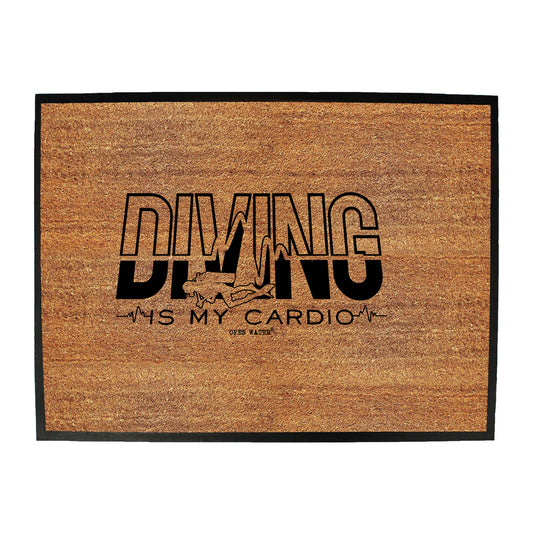 Ow Diving Is My Cardio - Funny Novelty Doormat