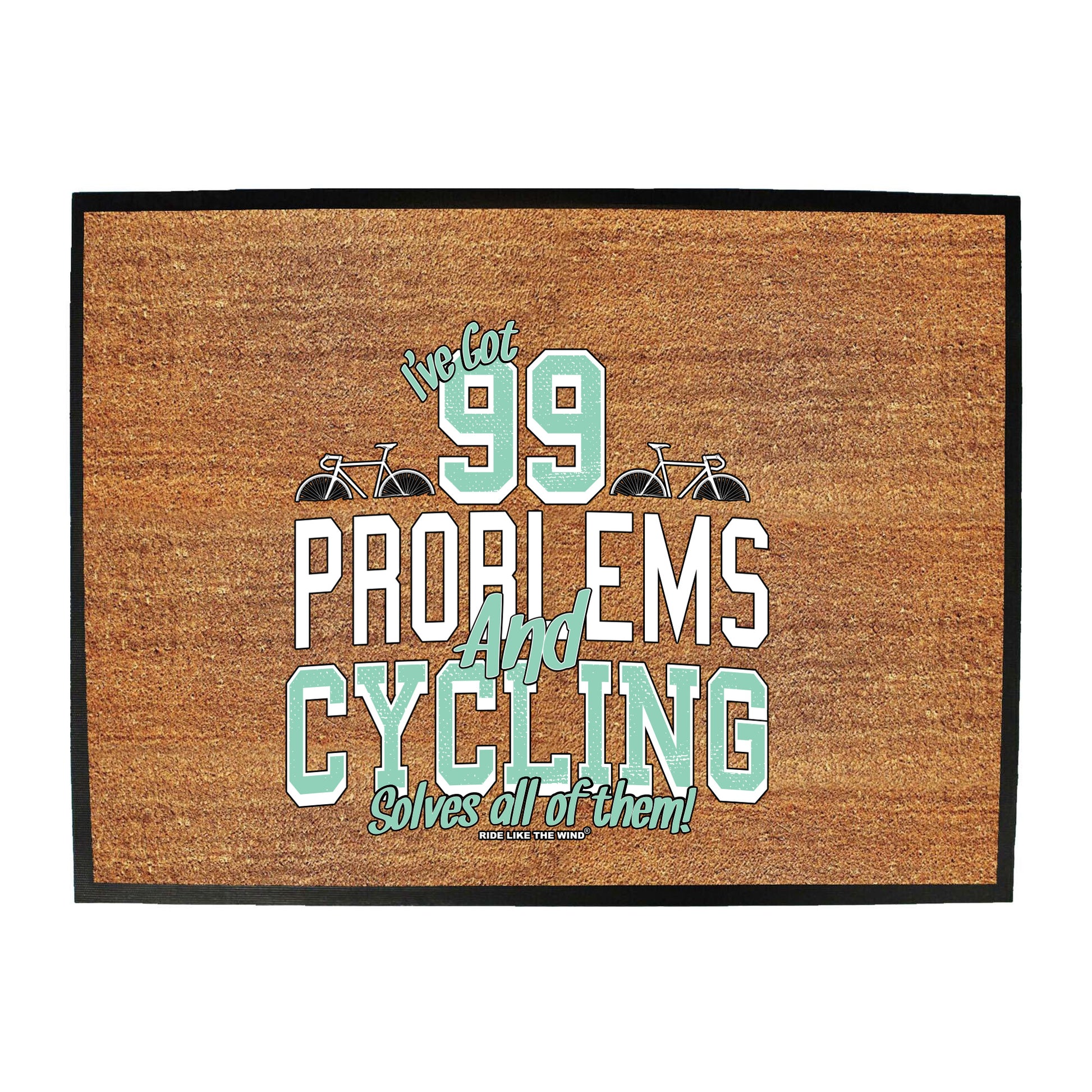 Rltw Ive Got 99 Problems Cycling - Funny Novelty Doormat