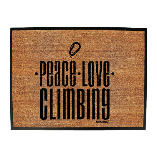 Aa Peace Love Climbing - Funny Novelty Doormat