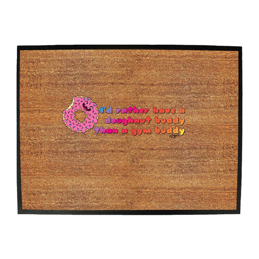 Id Rather Have A Doughnut Buddy - Funny Novelty Doormat