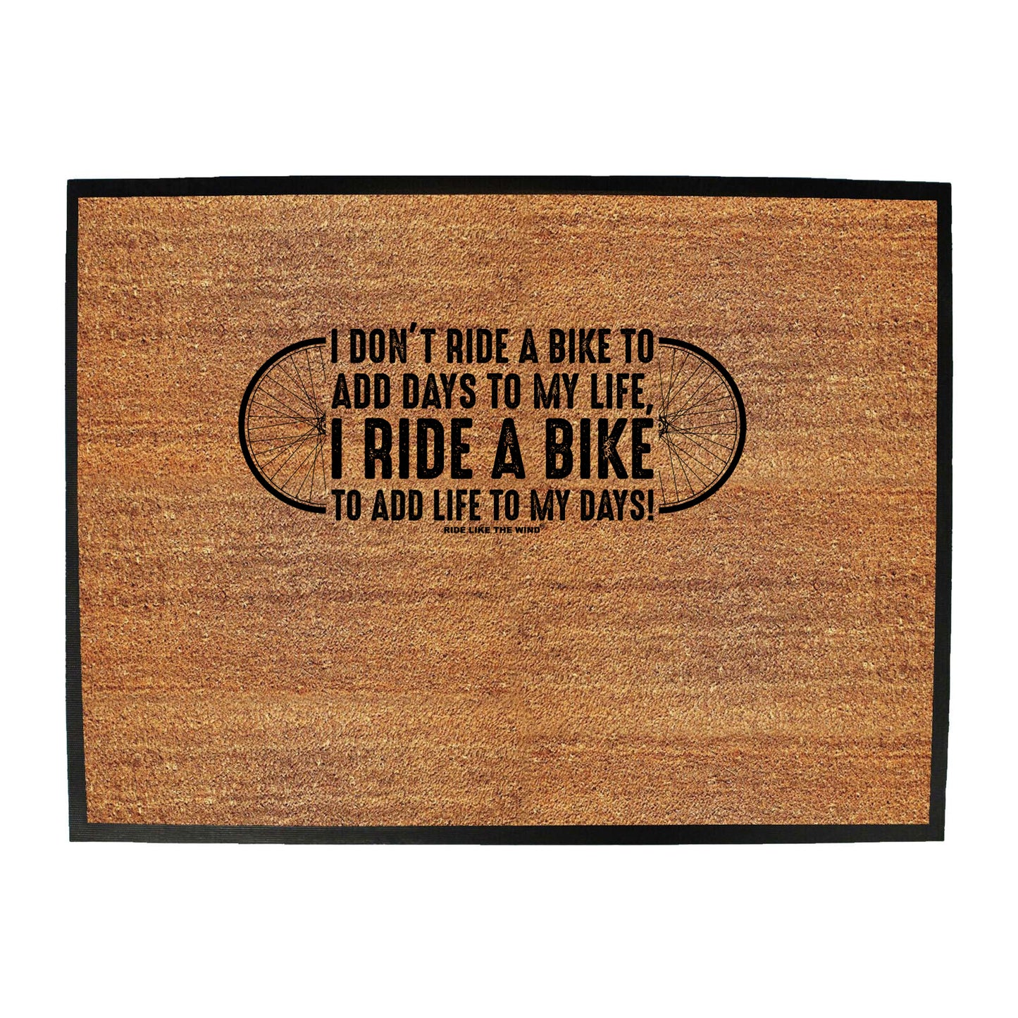 Rltw I Dont Ride To Add Days To My Life - Funny Novelty Doormat