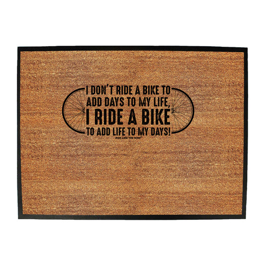 Rltw I Dont Ride To Add Days To My Life - Funny Novelty Doormat