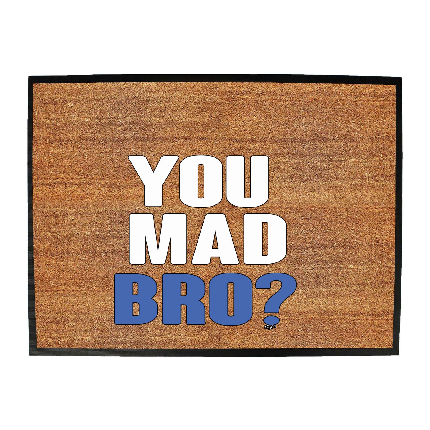 You Mad Bro - Funny Novelty Doormat