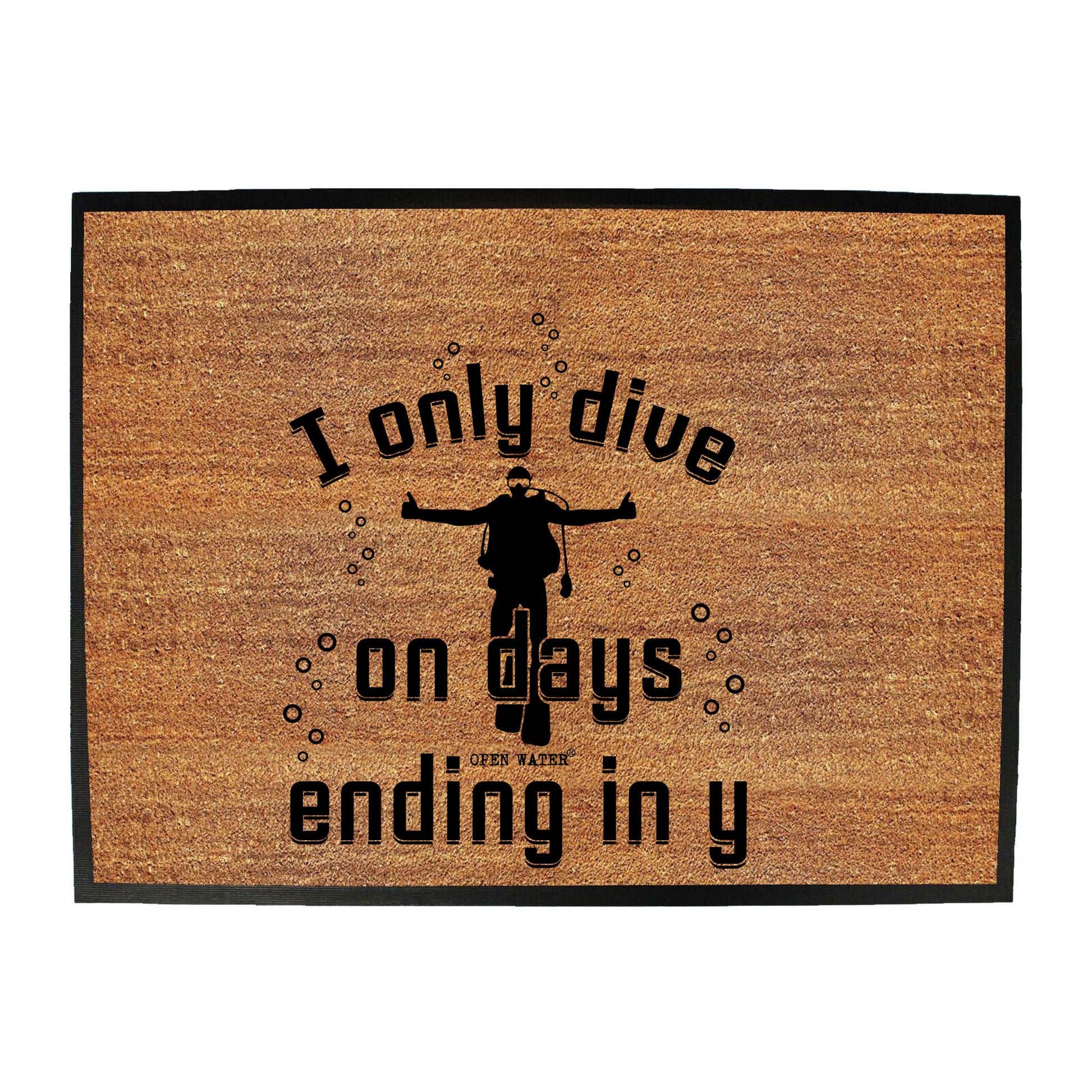 Ow I Only Dive On Days Ending In Y - Funny Novelty Doormat