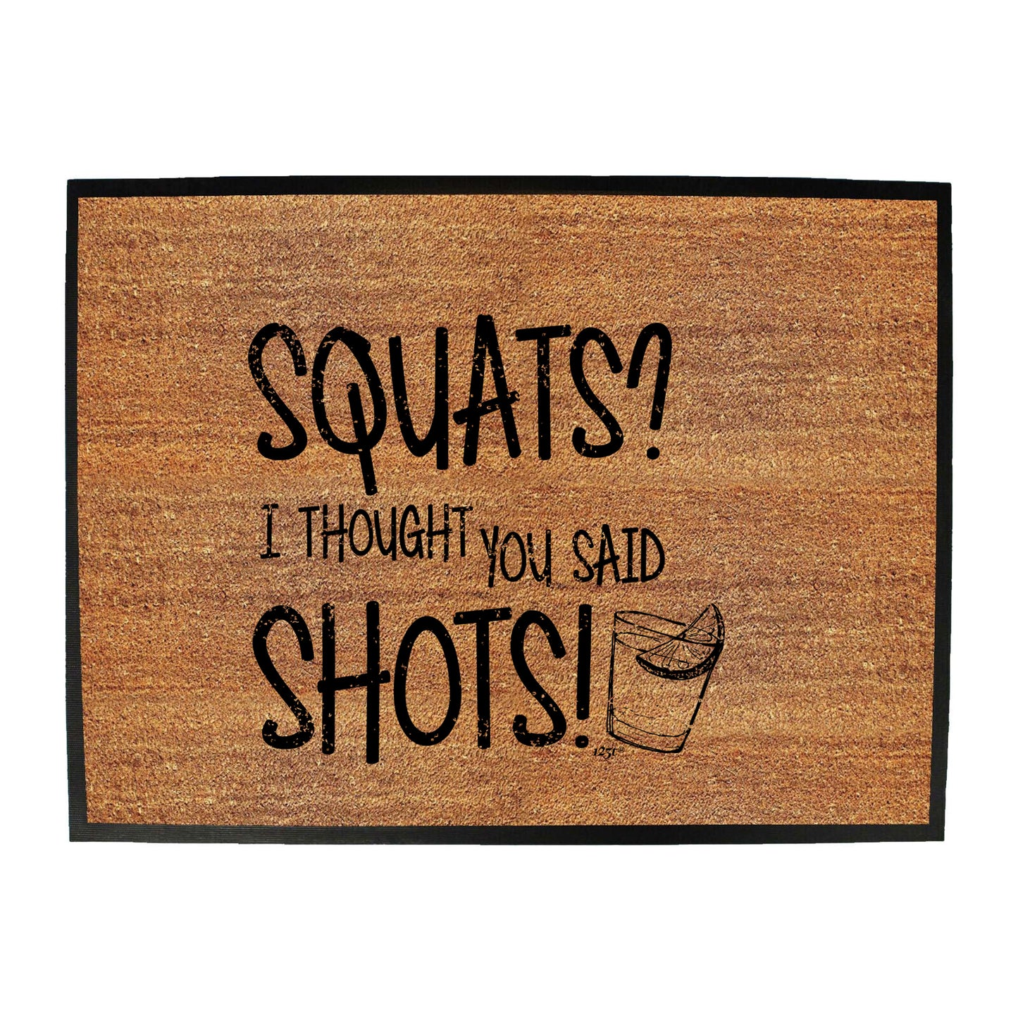 Squats Thought You Said Shots - Funny Novelty Doormat