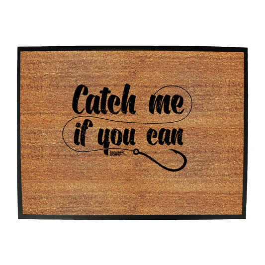 Dw Catch Me If You Can - Funny Novelty Doormat