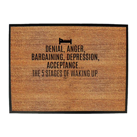 The 5 Stages Of Waking Up - Funny Novelty Doormat