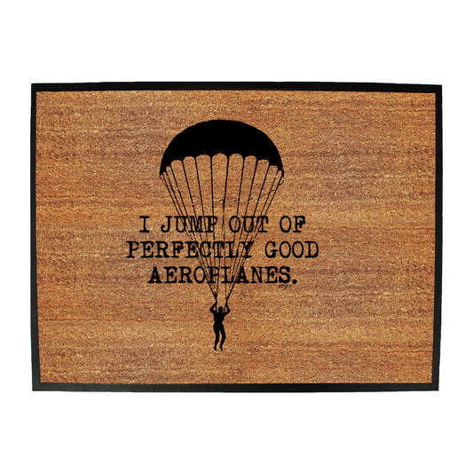 Jump Out Of Perfectly Good Aeroplanes - Funny Novelty Doormat