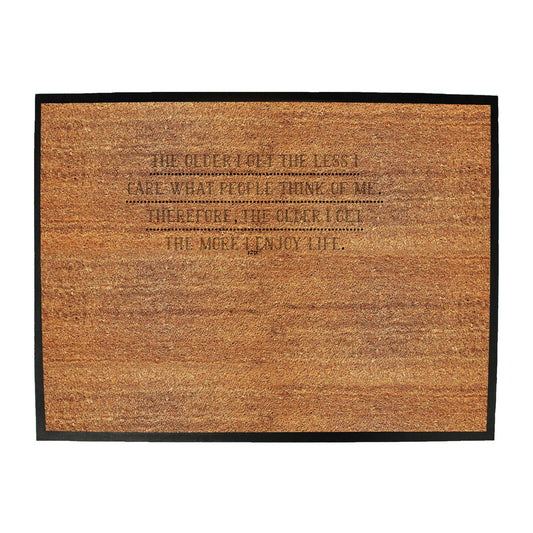 The Older Get The Less Care What People Think - Funny Novelty Doormat