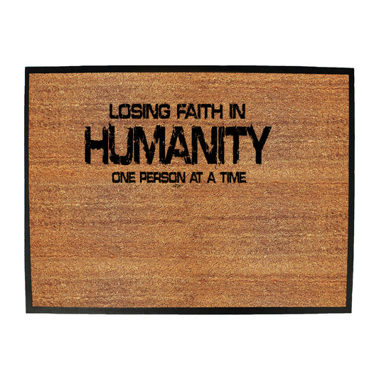 Losing Faith Humanity One Person At A Time - Funny Novelty Doormat