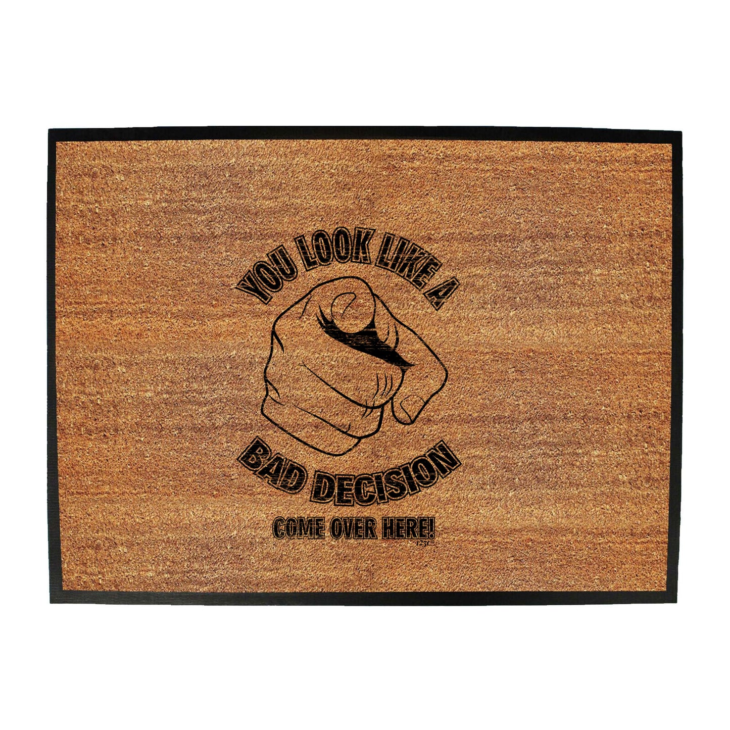 You Look Like A Bad Decision - Funny Novelty Doormat