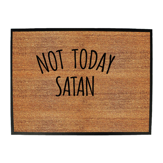 Not Today Satan - Funny Novelty Doormat