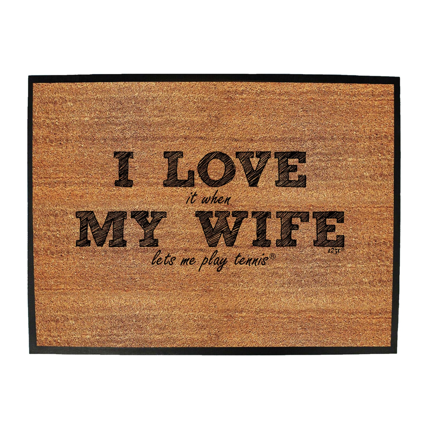 123T I Love It When My Wife Lets Me Play Tennis - Funny Novelty Doormat