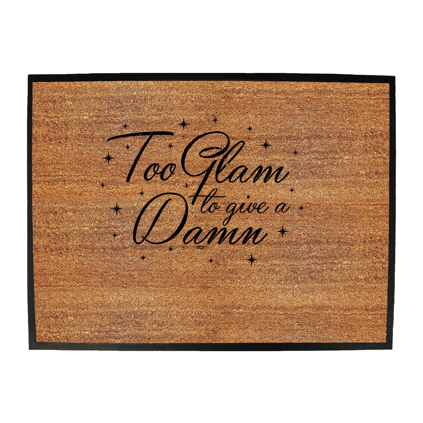Too Glam To Give A Damn - Funny Novelty Doormat