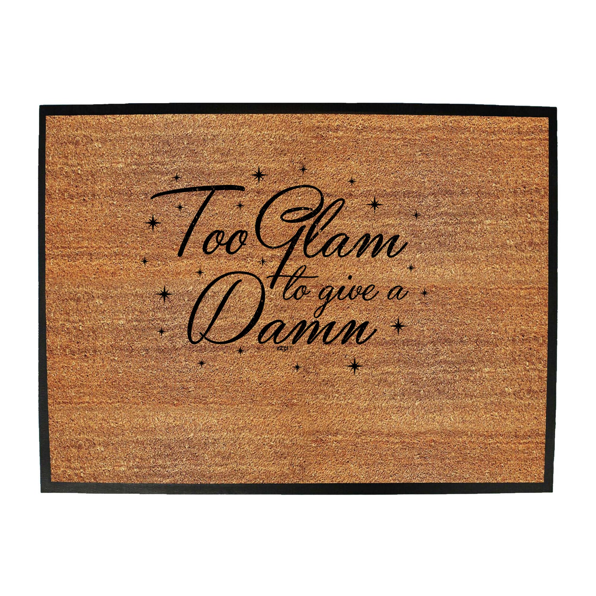 Too Glam To Give A Damn - Funny Novelty Doormat