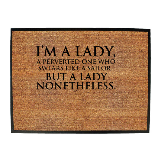 Im A Lady A Perverted One Who Swears Like A Sailor - Funny Novelty Doormat