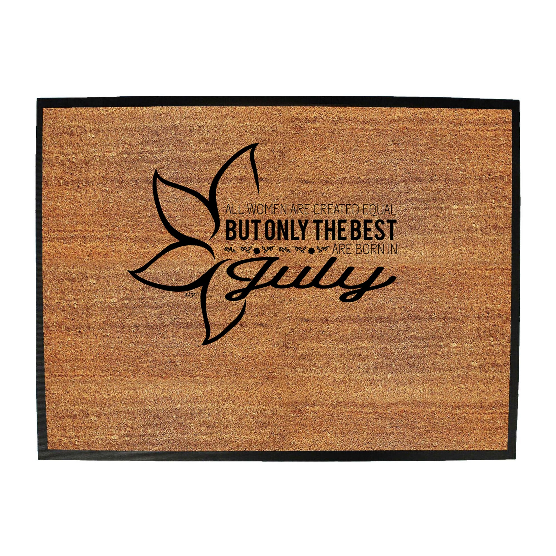 July Birthday All Women Are Created Equal - Funny Novelty Doormat