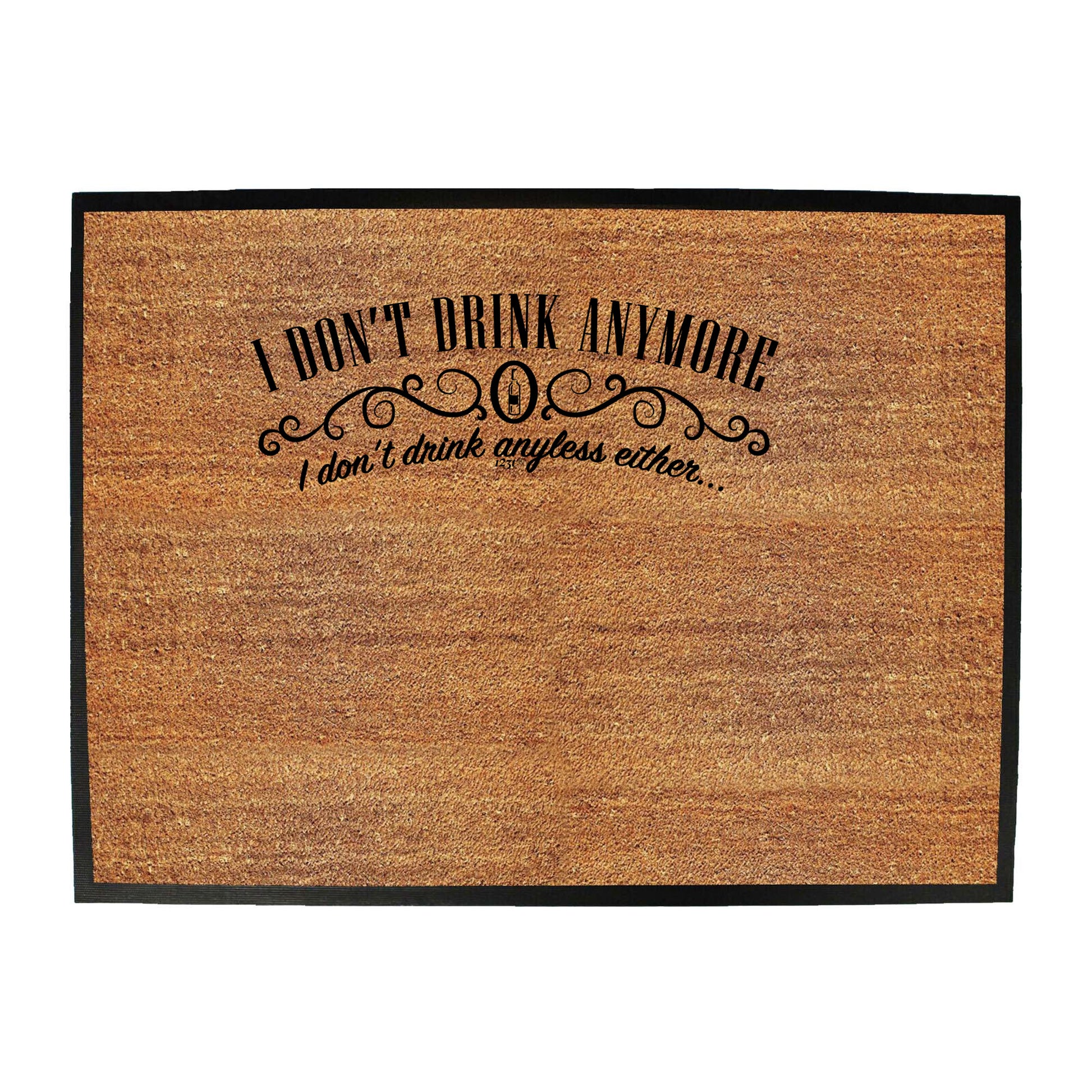 Dont Drink Anymore Anyless - Funny Novelty Doormat