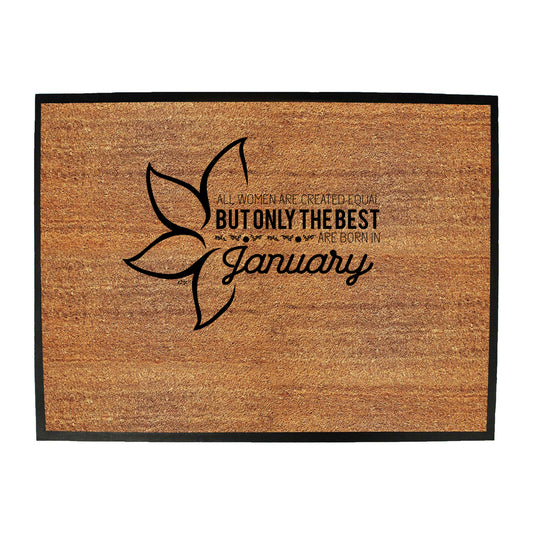 January Birthday All Women Are Created Equal - Funny Novelty Doormat