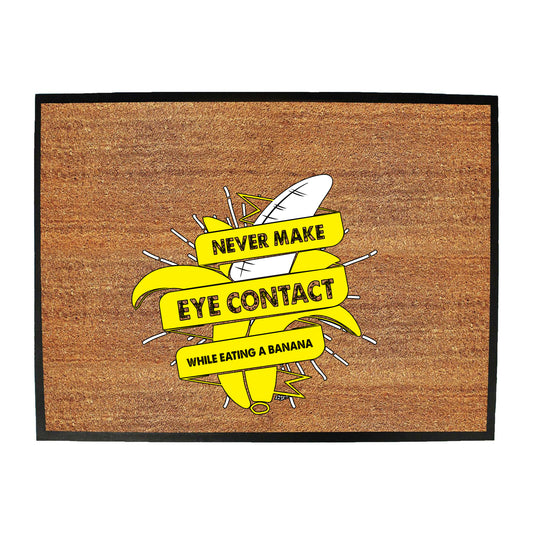 Never Eye Contact While Eating A Banana - Funny Novelty Doormat