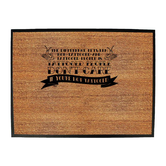 The Difference Between Tattooed People And Non Tattooed - Funny Novelty Doormat