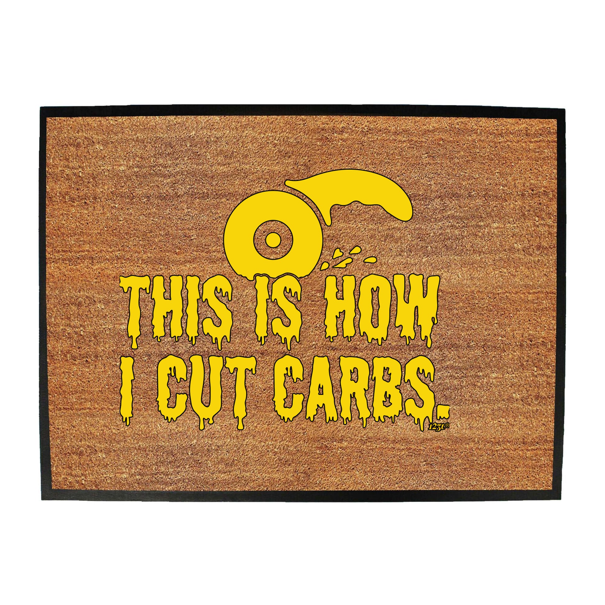 This Is How Cut Carbs - Funny Novelty Doormat