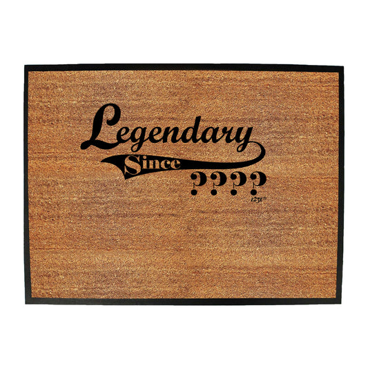 Legendary Since Any Year - Funny Novelty Doormat