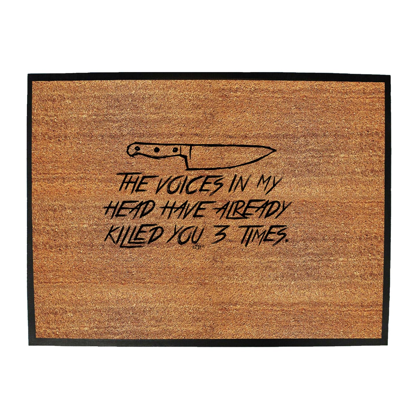 The Voices In My Head Have Already Killed You Three Times - Funny Novelty Doormat