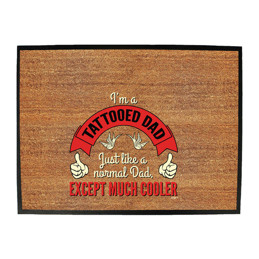 Im A Tattooed Dad - Funny Novelty Doormat