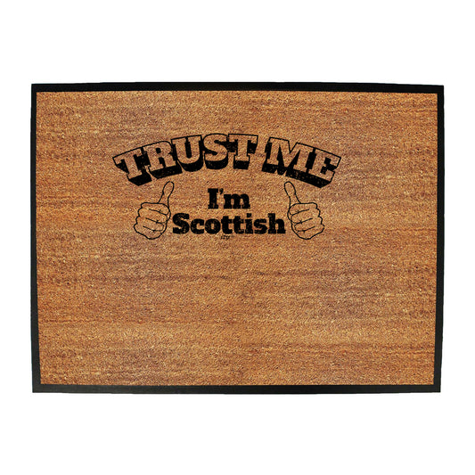 Trust Me Im Scottish - Funny Novelty Doormat
