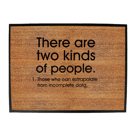 There Are 2 Kinds Of People Those That Can Extrapolate - Funny Novelty Doormat