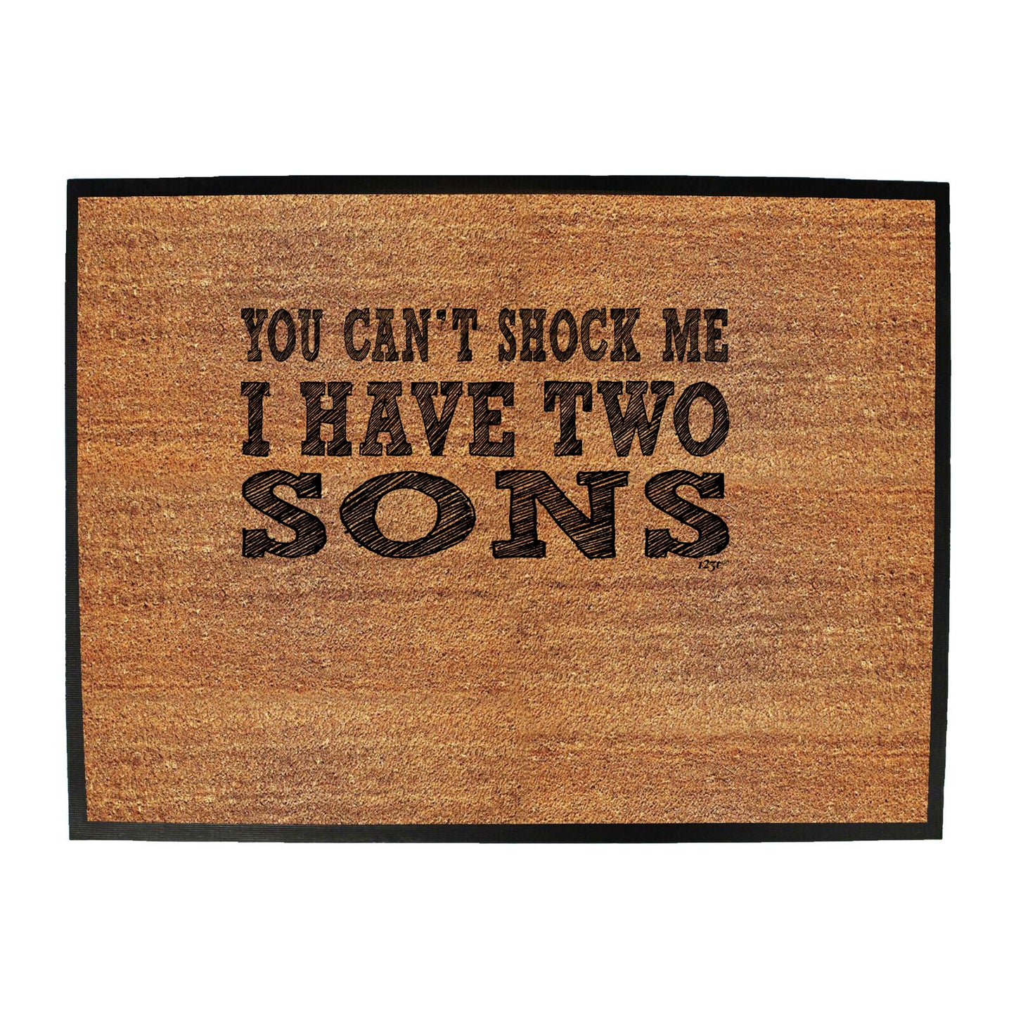 You Cant Shock Me Have Two Sons - Funny Novelty Doormat