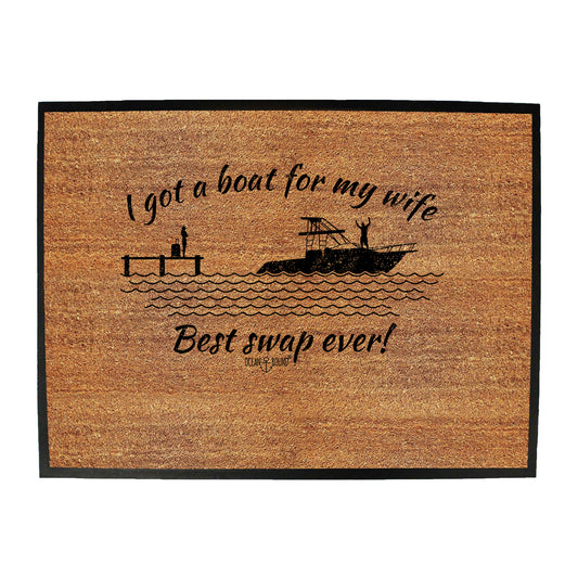 Ob I Got A Boat For My Wife - Funny Novelty Doormat