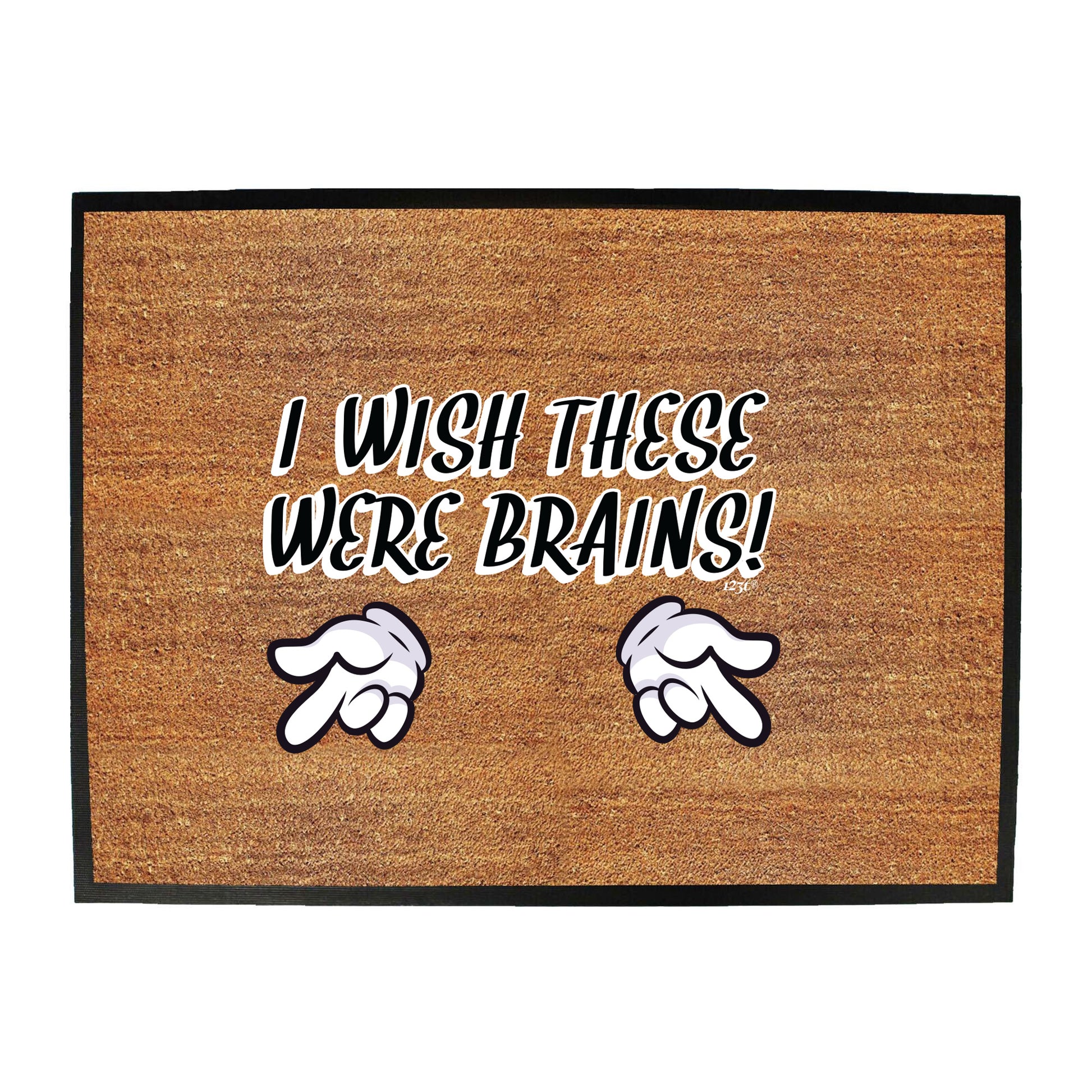 Wish These Were Brains - Funny Novelty Doormat