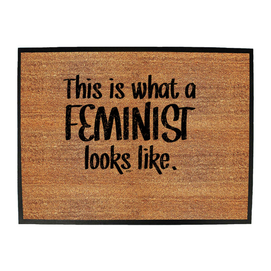 This Is What A Feminist Looks Like - Funny Novelty Doormat