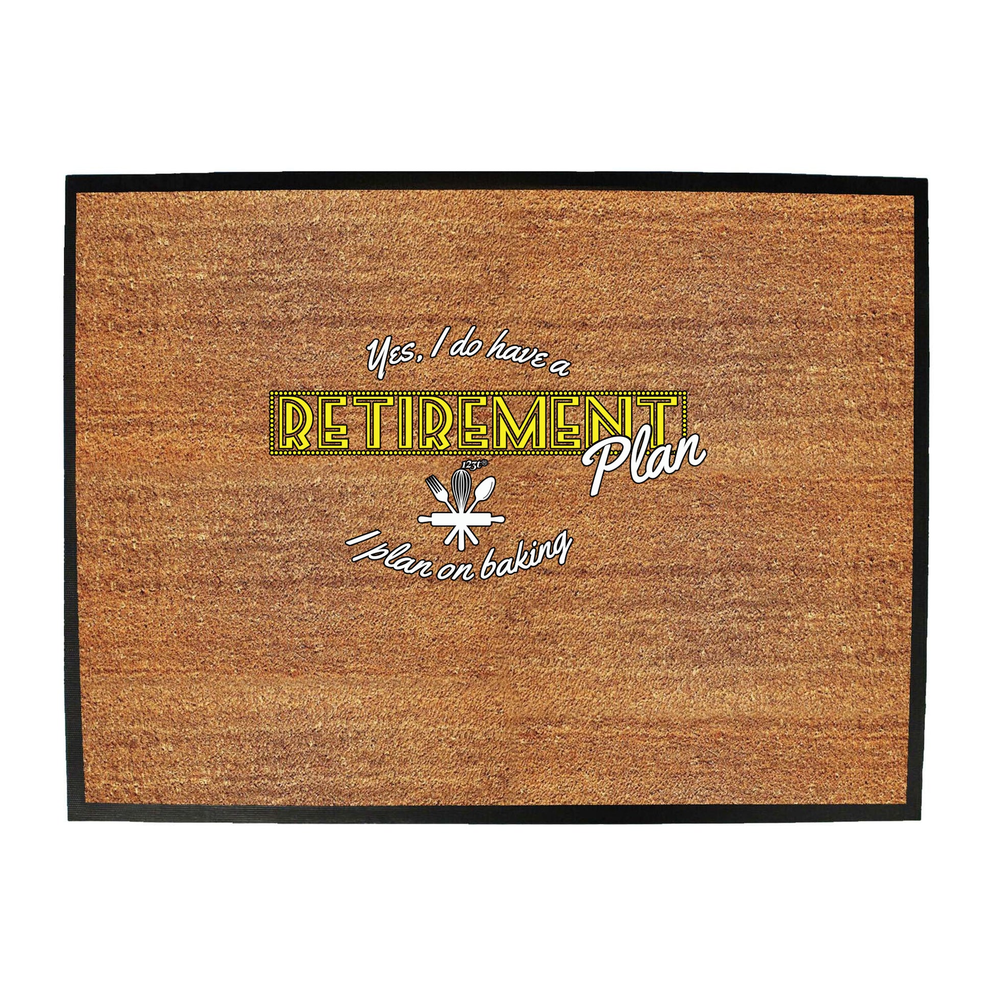 Yes Do Have A Retirement Plan Baking - Funny Novelty Doormat