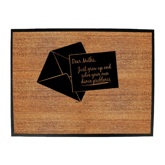 Dear Maths Just Grow Up - Funny Novelty Doormat