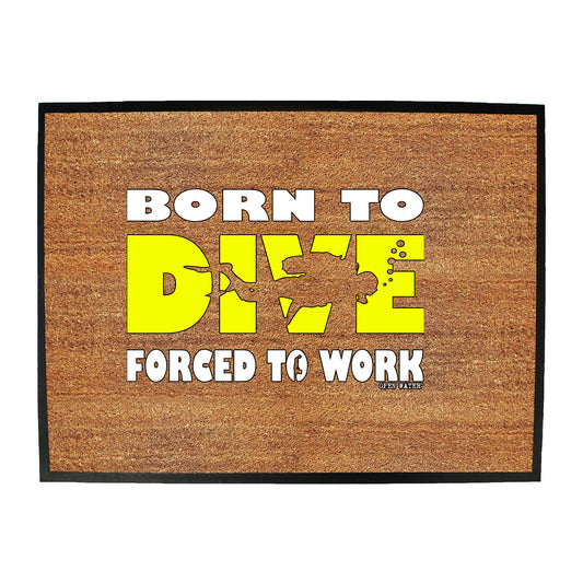 Ow Born To Dive - Funny Novelty Doormat