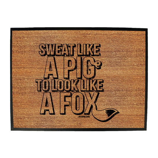 Pb Sweat Like A Pig - Funny Novelty Doormat