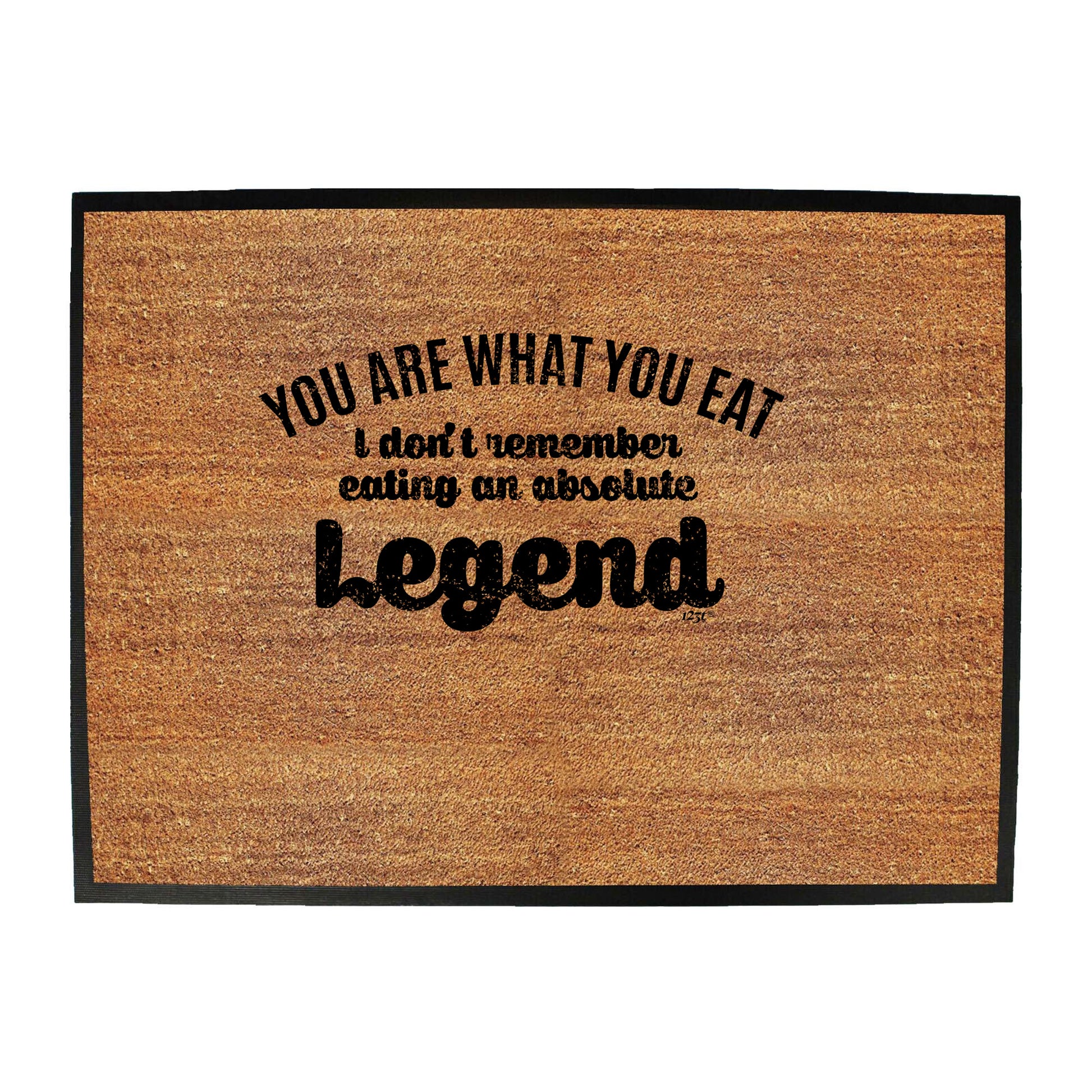 You Are What You Eat Dont Remember Eating An Absolute Legend - Funny Novelty Doormat