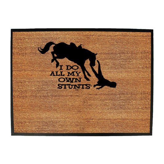 Horse Do All My Own Stunts - Funny Novelty Doormat