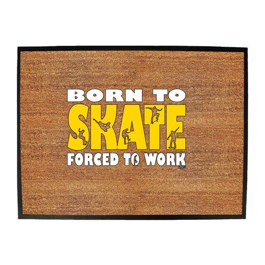 Born To Skate - Funny Novelty Doormat